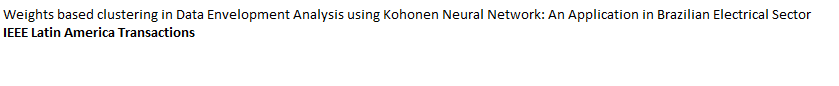 Weights based clustering in Data Envelopment Analysis using Kohonen Neural Network: An Application in Brazilian Electrical Sector.